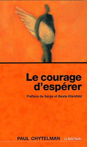 Le courage d'espérer (préface Serge et Beate Klarsfeld)