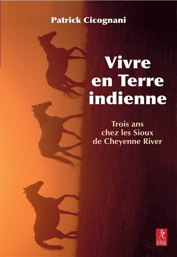 Vivre en terre indienne ; trois ans chez les Sioux Lakotas