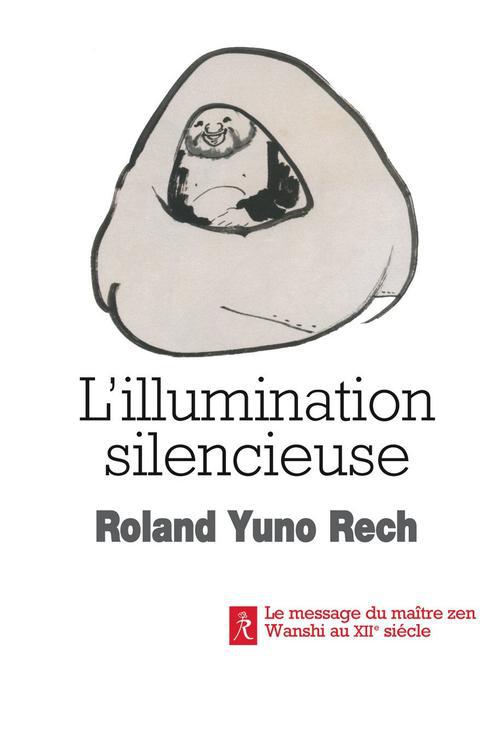 L'illumination silencieuse ; le message du maître zen Wanshi au XII siècle