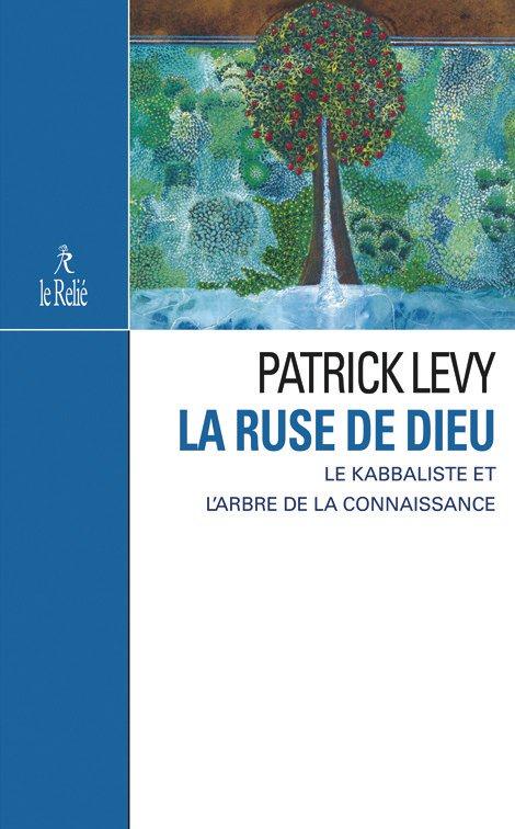La ruse de Dieu ; le kabbaliste et l'arbre de la connaissance