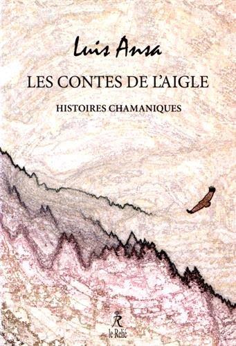 Les contes de l'aigle ; histoires chamaniques