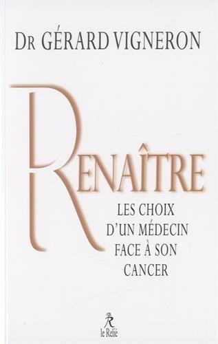 Renaître ; les choix d'un médecin face à son cancer