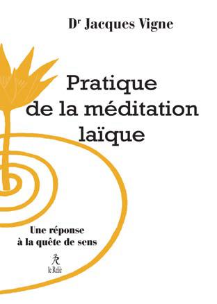 Pratique de la méditation laïque ; une réponse à la quête du sens