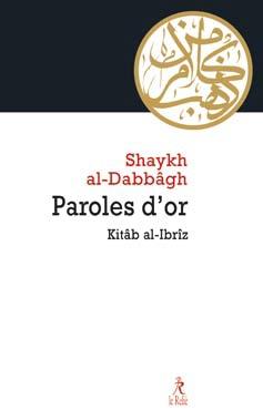 Paroles d'or ; Kitâb al-Ibriz