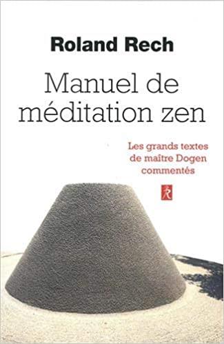 Manuel de médiation zen ; les grands textes de maître Dogen commentés
