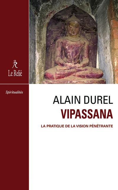 Vipassana ; la pratique de la vision pénétrante