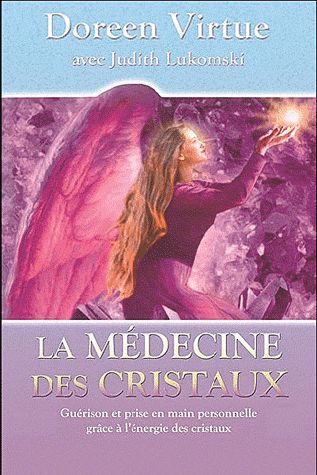 La médecine des cristaux ; guérison et prise en main personnelle grâce à l'énergie des cristaux