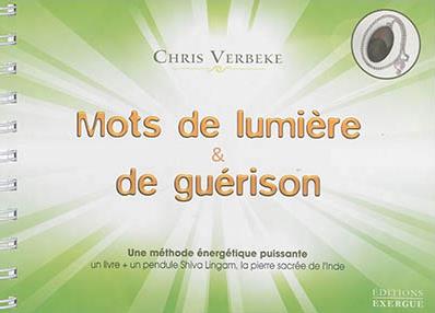 Mots de lumière & de guérison ; une méthode énergétique puissante (+ 1 pendule)