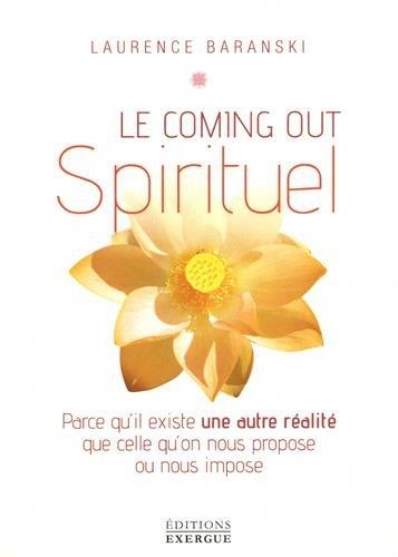 Le coming-out spirituel ; parce qu'il existe une autre réalité que celle qu'on nous propose ou nous impose