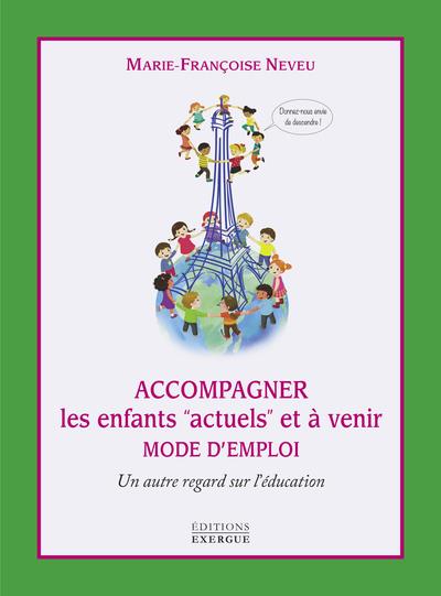 Accompagner les enfants "actuels" et à venir ; un autre regard sur l'éducation