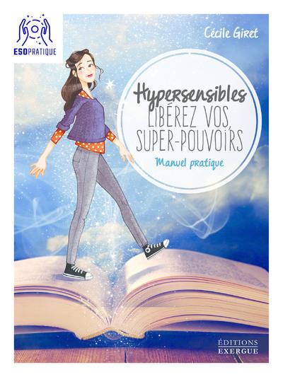Hypersensibles : libérez vos super-pouvoirs ! manuel pratique