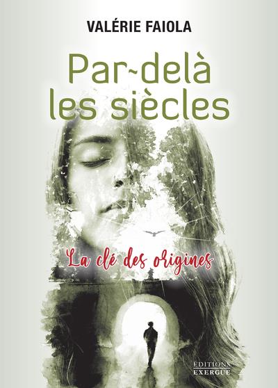 Par-dela les siècles : la clé des origines