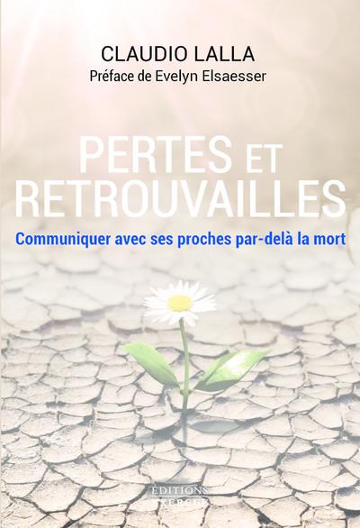Perte et retrouvailles : communiquer avec ses proches par-delà la mort (préface Evelyn Elsaesser)