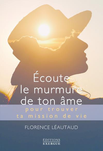 écoute le murmure de ton âme pour trouver ta mission de vie