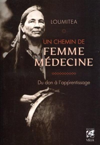 Un chemin de femme medecine ; du don à l'apprentissage