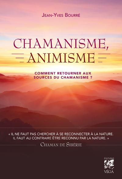 Chamanisme, animisme ; comment retourner aux sources du chamanisme ?
