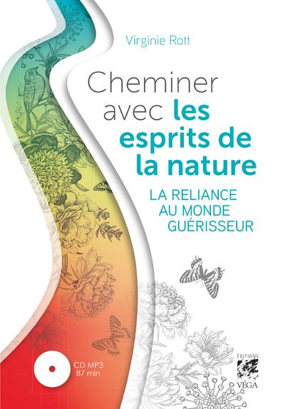 Cheminer avec les esprits de la nature : la reliance au monde guérisseur (CD MP3 ; 87 min ;)