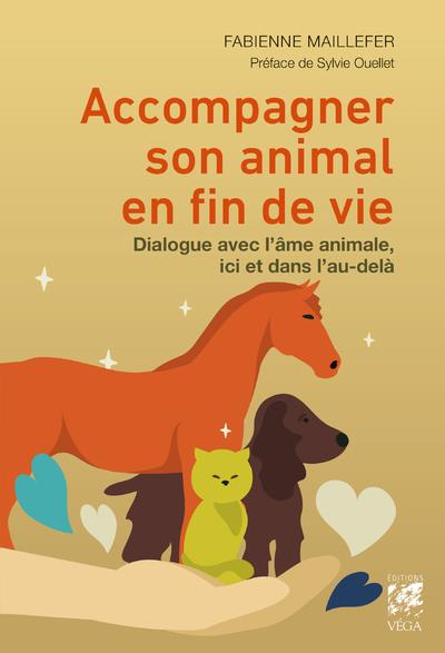 Accompagner son animal en fin de vie (préface Sylvie Ouellet)