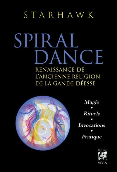 Spiral dance : renaissance de l'ancienne religion de la grande déesse
