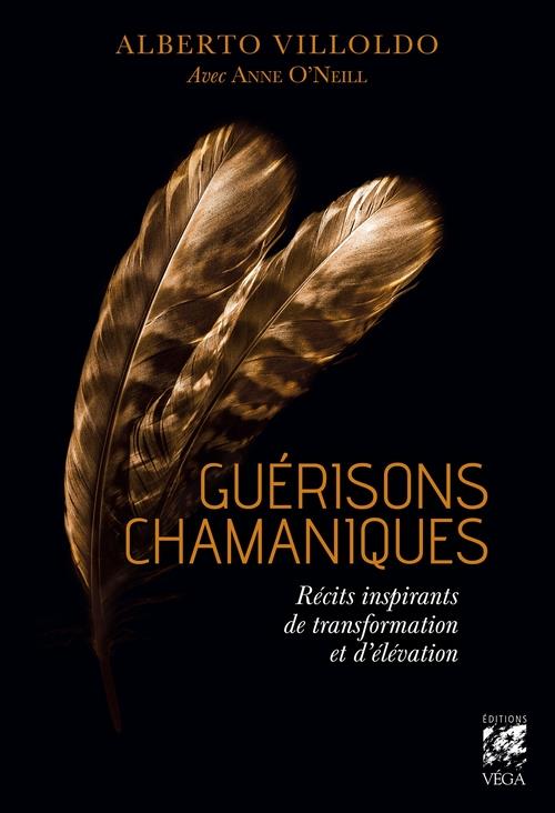 Guerisons chamaniques - recits inspirants de transformation et d'elevation