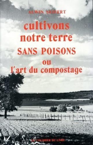 Cultivons notre terre sans poisons ou l'art du compostage