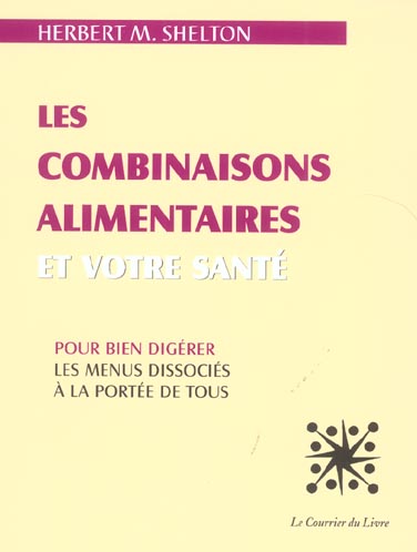 Les combinaisons alimentaires et votre santé ; les menus dissociés à la portée de tous