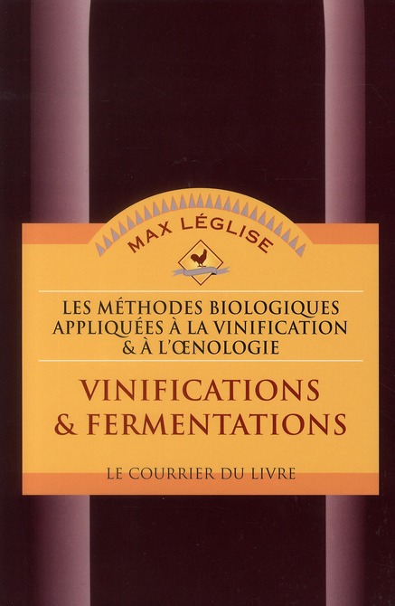 Les méthodes biologiques appliquées à la vinification & à l'oenologie t.1 ; vinification & fermentation