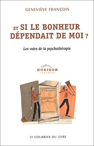 Et si le bonheur dépendait de moi ? les voies de la psychothérapie