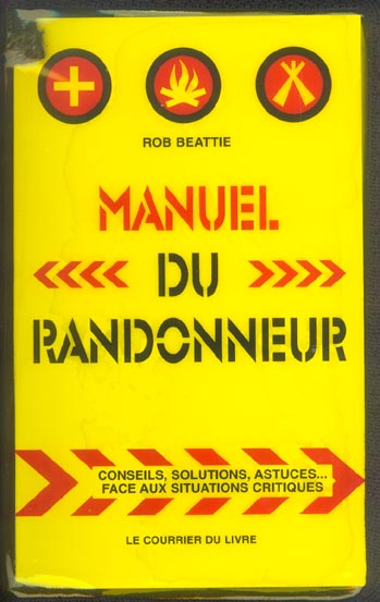 Manuel du randonneur - conseils, solutions, astuces... face aux situations critiques
