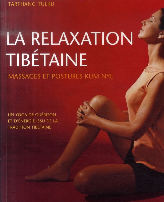 La relaxation tibétaine ; massages et postures kum nye