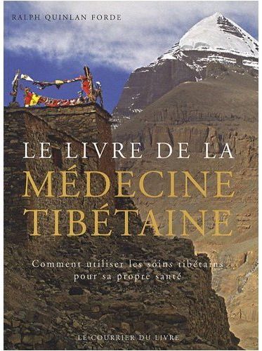 Le livre de la médecine tibétaine ; comment utiliser les soins tibétains pour sa propre santé