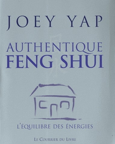 Authentique feng shui ; l'équilibre des énergies