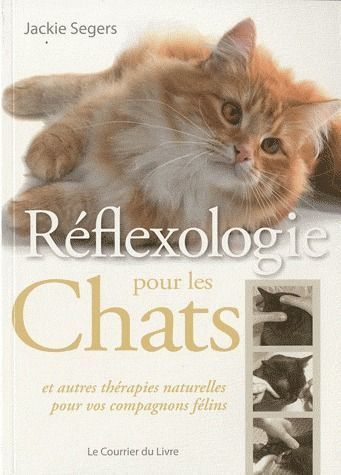 Réflexologie pour les chats ; et autres thérapies naturelles pour vos compagnons félins