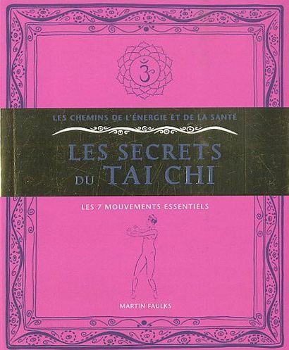 Les secrets du Tai Chi ; les 7 mouvements essentiels