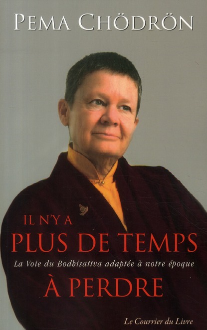 Il n'y a plus de temps à perdre ; la voie de Bodhisatva adaptée à notre époque