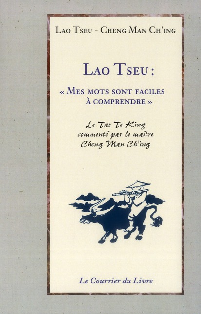 Lao Tseu ; mes mots sont faciles à comprendre