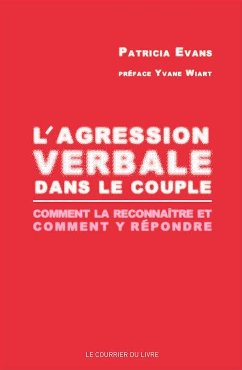 L'agression verbale dans le couple ; comment la reconnaître et comment y répondre ? (PREFACE DE YVANE WIART)