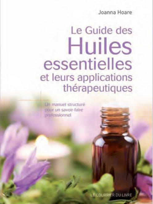 Le guide des huiles essentielles et leurs applications thérapeutiques