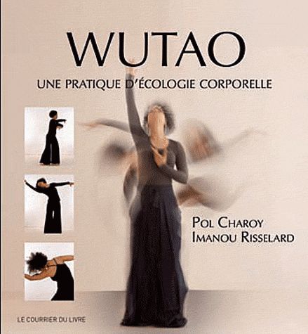 Wutao ; une pratique d'écologie corporelle