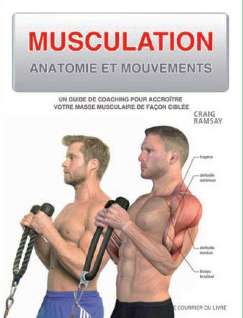 Musculation ; anatomie et mouvements ; un guide de coaching pour accroître votre masse musculaire de façon ciblée