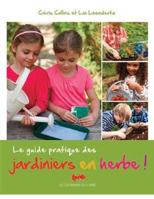 [épuisé] Le guide pratique des jardiniers en herbe !