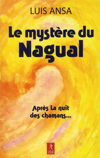 [9782354900472] Le mystère du Nagual