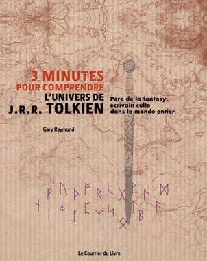 3 minutes pour comprendre ; l'univers de J.R.R. Tolkien (préface John Howe)