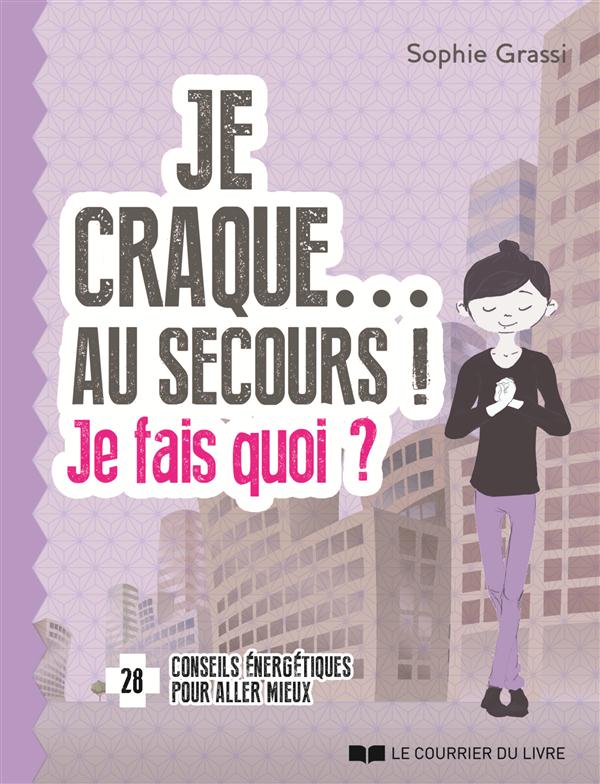 Je craque... au secours ! je fais quoi ?