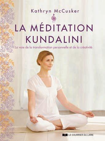La méditation kundalini ; la voie de la transformation personnelle et de la créativité