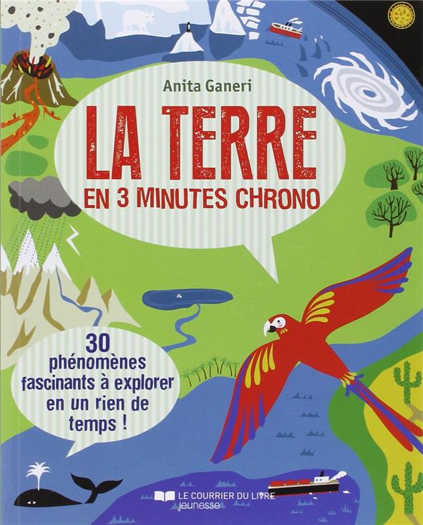 La terre en 3 minutes chrono ; 30 phénomènes fascinants à explorer en un rien de temps !