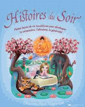 Histoires du soir ; petites leçons de vie bouddhistes pour développer la compassion, l'altruisme, la générosité
