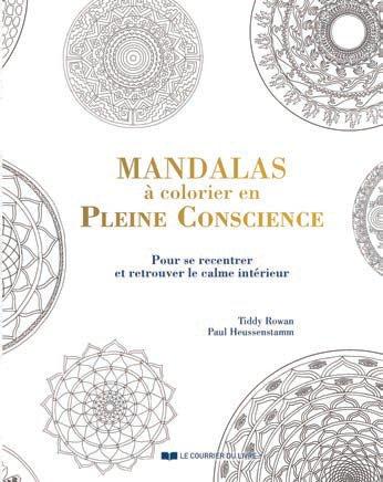 Mandalas à colorier en pleine conscience ; pour se recentrer et retrouver le calme intérieur