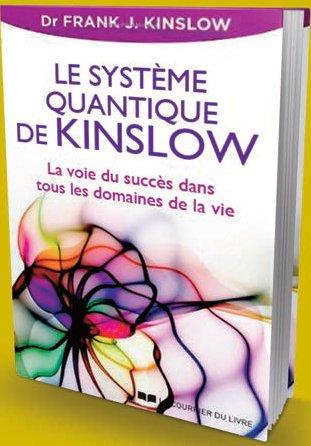 [9782702911549] Le système quantique de Kinslow ; la voie du succès dans tous les domaines de la vie