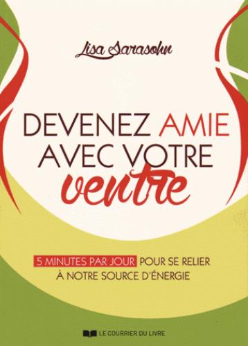[9782702912058] Devenez amie avec votre ventre ; 5 minutes par jour pour se relier au hara, notre source d'énergie